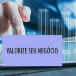 Valorize o seu negócio